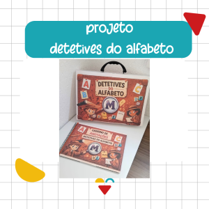 PROJETO DETETIVES DO ALFABETO